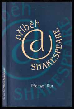 Příběh @ Shakespeare - Přemysl Rut (2005, Akademie múzických umění v Praze, divadelní fakulta, katedra autorské tvorby a pedagogiky) - ID: 485981