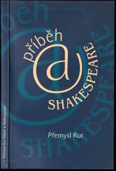 Příběh @ Shakespeare - Přemysl Rut (2005, Akademie múzických umění v Praze, divadelní fakulta, katedra autorské tvorby a pedagogiky) - ID: 655368