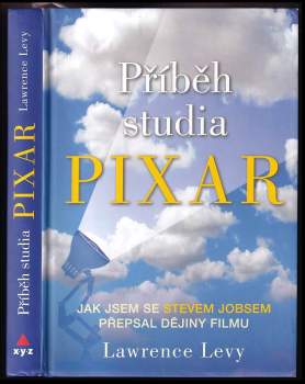 Příběh studia Pixar : moje nepravděpodobné putování se Stevem Jobsem při vytváření historie zábavního průmyslu