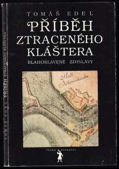 Tomáš Edel: Příběh ztraceného kláštera blahoslavené Zdislavy