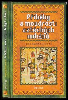 Xokonoschtletl: Příběhy a moudrosti aztéckých Indiánů