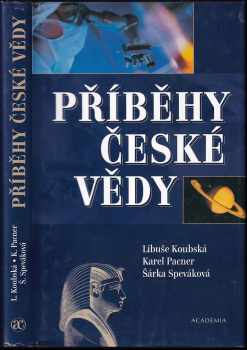 Příběhy české vědy - Karel Pacner, Libuše Koubská, Šárka Speváková (2002, Academia) - ID: 471368