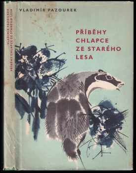 Vladimír Pazourek: Příběhy chlapce ze Starého lesa