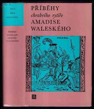 Příběhy chrabrého rytíře Amadise Waleského : Kniha první až třetí, jak je zpracoval - kniha první až třetí - Garci Ordónez de Montalvo, Garci Rodríguez de Montalvo (1974, Odeon) - ID: 809472