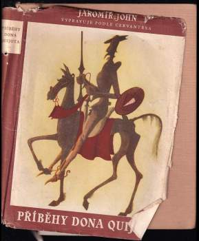 Příběhy dona Quijota : Podle díla Cervantesova vypravuje Jaromír John ; ilustroval František Tichý - Jaromír John, Miguel de Cervantes Saavedra, Helena Šmahelová (1955, Československý spisovatel) - ID: 795154