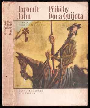 Příběhy Dona Quijota - Jaromír John, Miguel de Cervantes Saavedra, Helena Šmahelová (1978, Československý spisovatel) - ID: 53672