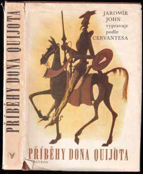 Příběhy Dona Quijota - Jaromír John, František Tichý, Miguel de Cervantes Saavedra (1984, Albatros) - ID: 445804