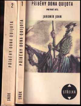 Příběhy Dona Quijota : Díl 1 - Jaromír John, Miguel de Cervantes Saavedra (1968, Státní nakladatelství dětské knihy) - ID: 119903
