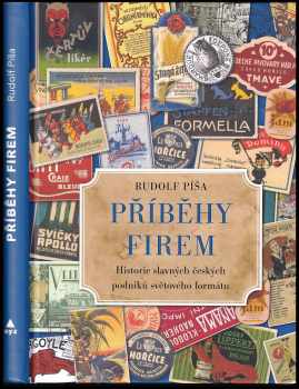 Příběhy firem : historie zaniklých českých podniků světového formátu