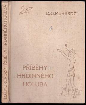 Dhan Gopal Mukerji: Příběhy hrdinného holuba