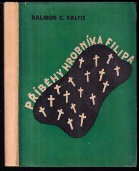 Dalibor C Faltis: Příběhy hrobníka Filipa