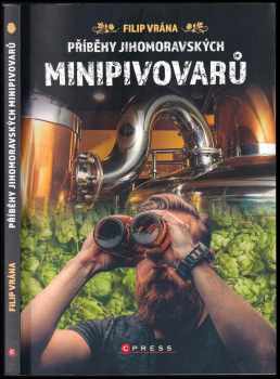 Vrána Filip: Příběhy jihomoravských minipivovarů