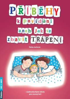 Příběhy k povídání, aneb, Jak se zbavit trápení