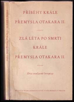 Příběhy krále Přemysla Otakara II. ; Zlá léta po smrti krále Přemysla Otakara II. : Dva současné letopisy