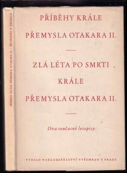 Příběhy krále Přemysla Otakara II. ; Zlá léta po smrti krále Přemysla Otakara II. : Dva současné letopisy