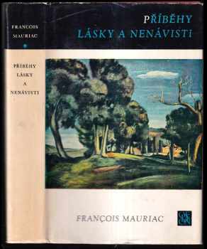 François Mauriac: Příběhy lásky a nenávisti