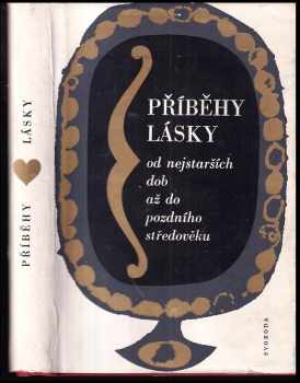 Příběhy lásky : od nejstarších dob až do pozdního středověku - Rudolf Mertlík (1968, Svoboda) - ID: 98114