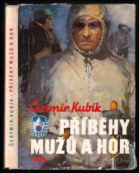 Příběhy mužů a hor - Čestmír Kubík (1958, Sportovní a turistické nakladatelství) - ID: 1014585