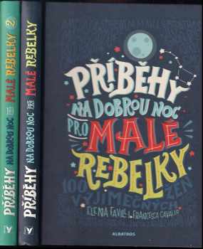 Elena Favilli: Příběhy na dobrou noc pro malé rebelky : Díl 1-2