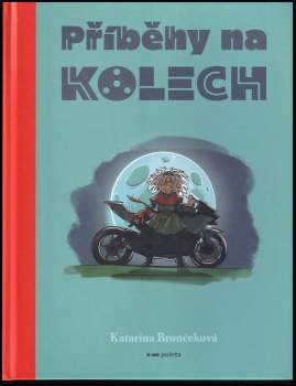 Brončeková Katarína: Příběhy na kolech