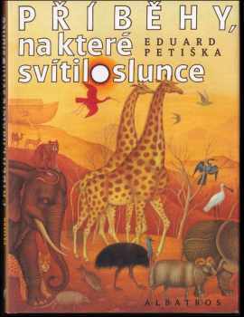 Příběhy, na které svítilo slunce : báje a pověsti starého Egypta, Mezopotámie a Izraele - Eduard Petiška (2003, Albatros) - ID: 602110