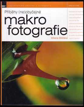 Příběhy (ne)obyčejné makrofotografie Milana Blšťáka