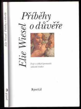 Elie Wiesel: Příběhy o důvěře : eseje o velkých postavách židovské tradice