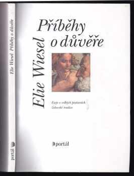 Elie Wiesel: Příběhy o naději : Eseje o velkých postavách židovské tradice