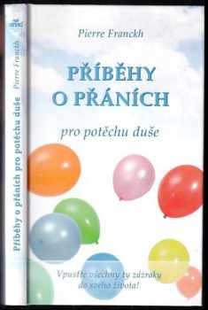 Pierre Franckh: Příběhy o přáních pro potěchu duše