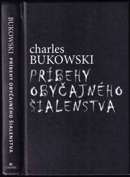 Charles Bukowski: Príbehy obyčajného šialenstva