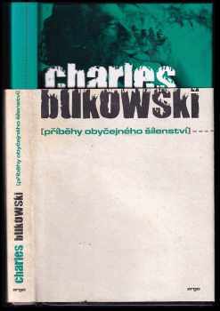Charles Bukowski: Příběhy obyčejného šílenství