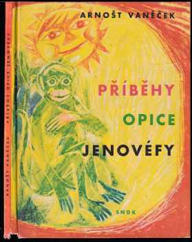 Příběhy opice Jenovéfy - Arnošt Vaněček (1963, Státní nakladatelství dětské knihy) - ID: 113501