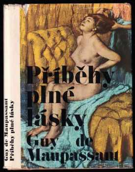 Guy de Maupassant: Příběhy plné lásky