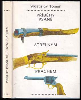 Vlastislav Toman: Příběhy psané střelným prachem
