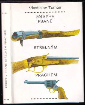 Vlastislav Toman: Příběhy psané střelným prachem