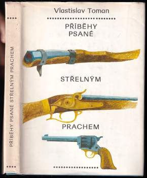 Vlastislav Toman: Příběhy psané střelným prachem