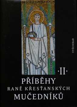 Příběhy raně křesťanských mučedníků II