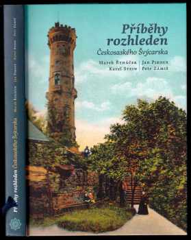 Marek Řeháček: Příběhy rozhleden Českosaského Švýcarska - PODPIS JAN PIKOUS