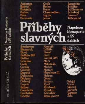 Vojtěch Steklač: Příběhy slavných : Napoleon Bonaparte a 59 dalších