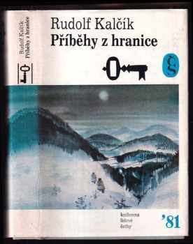 Příběhy z hranice - Rudolf Kalčík (1981, Československý spisovatel) - ID: 84989