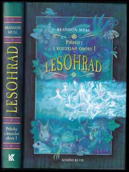 Brandon Mull: KOMPLET Brandon Mull 3X Příběhy z kouzelné obory: díl 1. - 3.: Lesohrad, Večernice, Šedá smrt