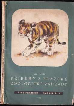 Jiří Felix: Příběhy z pražské zoologické zahrady
