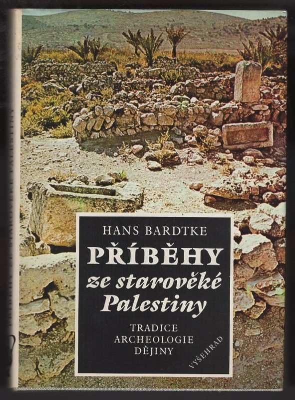 Příběhy ze starověké Palestiny : tradice, archeologie, dějiny - Hans Bardtke (1988, Vyšehrad) - ID: 476585