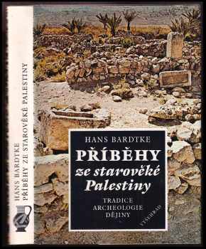 Hans Bardtke: Příběhy ze starověké Palestiny : tradice, archeologie, dějiny