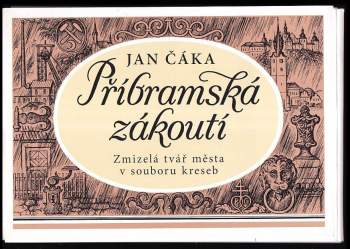 Jan Čáka: Příbramská zákoutí