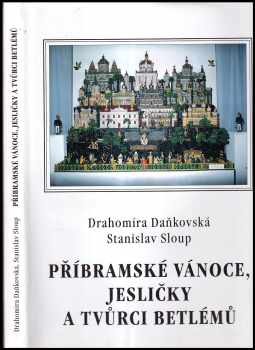 Drahomíra Daňkovská: Příbramské vánoce, jesličky a tvůrci betlémů
