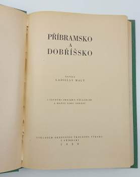 Ladislav Malý: Příbramsko a Dobříšsko ; s četnými obrázky, přílohami a mapou obou okresů