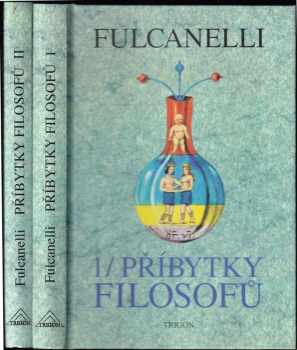 Fulcanelli: Příbytky filosofů a hermetický symbolismus ve vztahu k posvátnému umění a esoterismu velkého díla díl 1+2