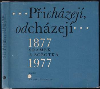 Fráňa Šrámek: Přicházejí, odcházejí
