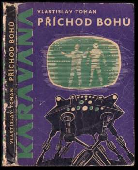 Vlastislav Toman: Příchod bohů